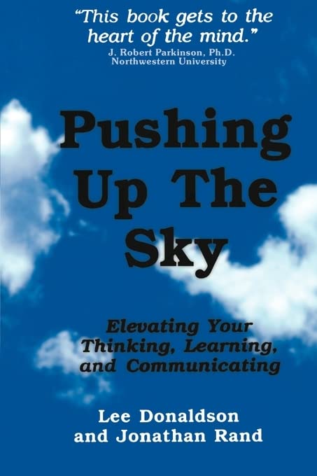 Pushing Up The Sky: Elevating Your Thinking, Learning and Communicating