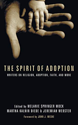 The Spirit of Adoption: Writers on Religion, Adoption, Faith, and More