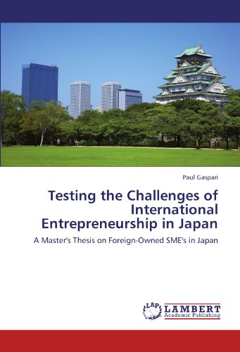 Testing the Challenges of International Entrepreneurship in Japan: A Master's Thesis on Foreign-Owned SME's in Japan
