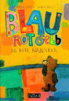 Blau Rot Gelb. Das bunte Farbenbuch