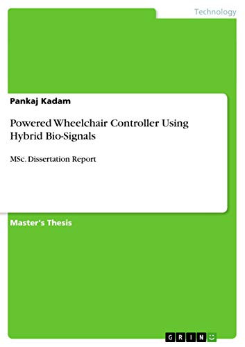 Powered Wheelchair Controller Using Hybrid Bio-Signals: MSc. Dissertation Report