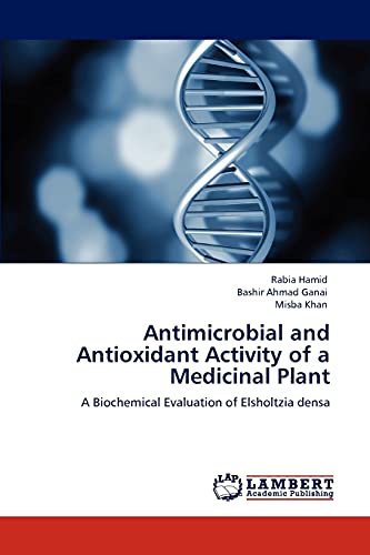 Antimicrobial and Antioxidant Activity of a Medicinal Plant: A Biochemical Evaluation of Elsholtzia densa