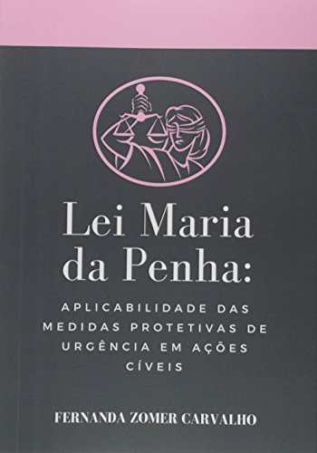 Lei Maria da Penha: Aplicabilidade das Medidas Protetivas de Urgência em ações cíveis