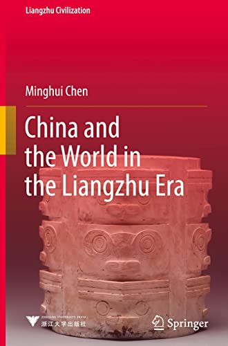 China and the World in the Liangzhu Era (Liangzhu Civilization)