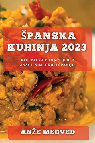 ¿panska kuhinja 2023: Recepti za doma¿e jedi z zna¿ilnimi okusi ¿panije