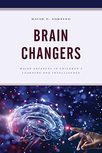 Brain Changers: Major Advances in Children's Learning and Intelligence (Brain Smart)