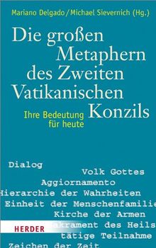 Die großen Metaphern des Zweiten Vatikanischen Konzils: Ihre Bedeutung für heute