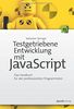 Testgetriebene Entwicklung mit JavaScript: Ein Handbuch für den professionellen Programmierer