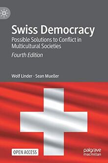 Swiss Democracy: Possible Solutions to Conflict in Multicultural Societies