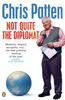 Not Quite the Diplomat: Home Truths About World Affairs