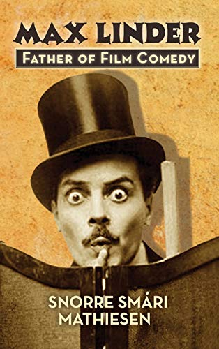 ¿MAX LINDER: Father of Film Comedy (hardback)