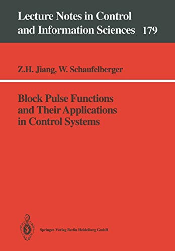 Block Pulse Functions and Their Applications in Control Systems (Lecture Notes in Control and Information Sciences, 179, Band 179)