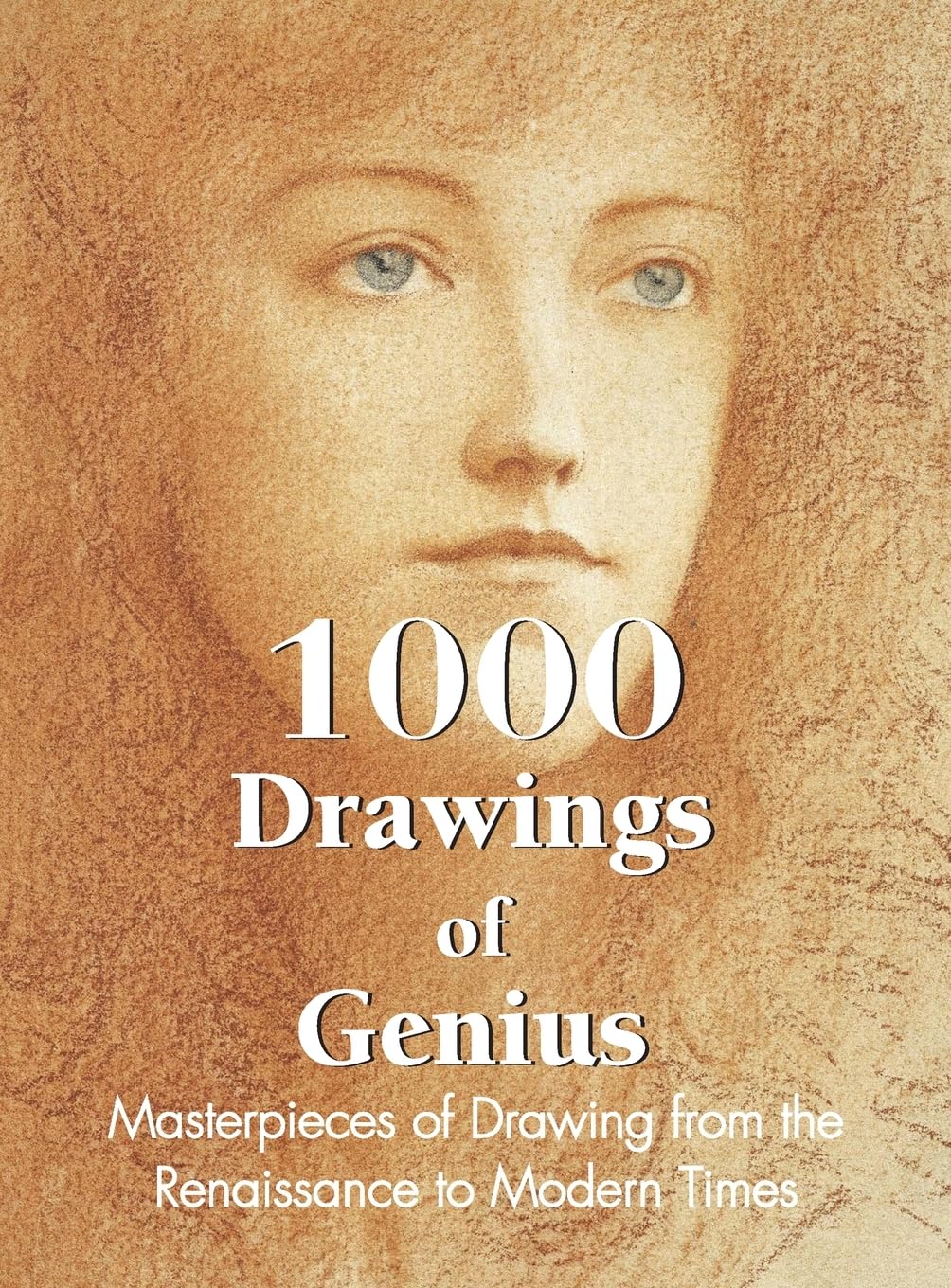 1000 Drawings of Genius: Masterpieces of Drawing from the Renaissance to Modern Times