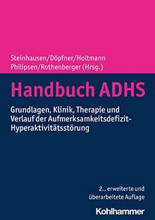 Handbuch ADHS: Grundlagen, Klinik, Therapie und Verlauf der Aufmerksamkeitsdefizit-Hyperaktivitätsstörung