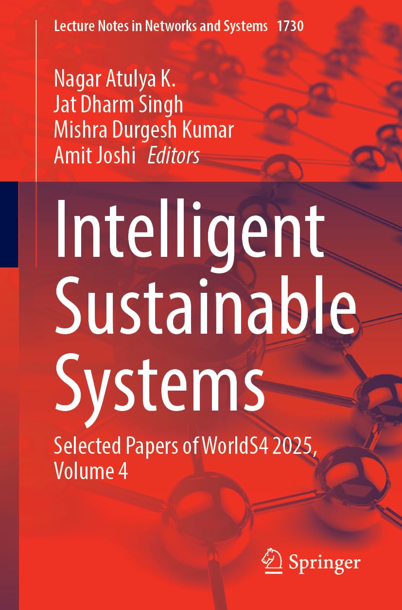 Intelligent Sustainable Systems: Selected Papers of WorldS4 2025, Volume 4 (Lecture Notes in Networks and Systems, 1730)