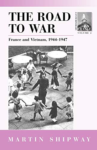 The Road to War: France and Vietnam 1944-1947 (Contemporary France (Paper), Vol 2, Band 2)