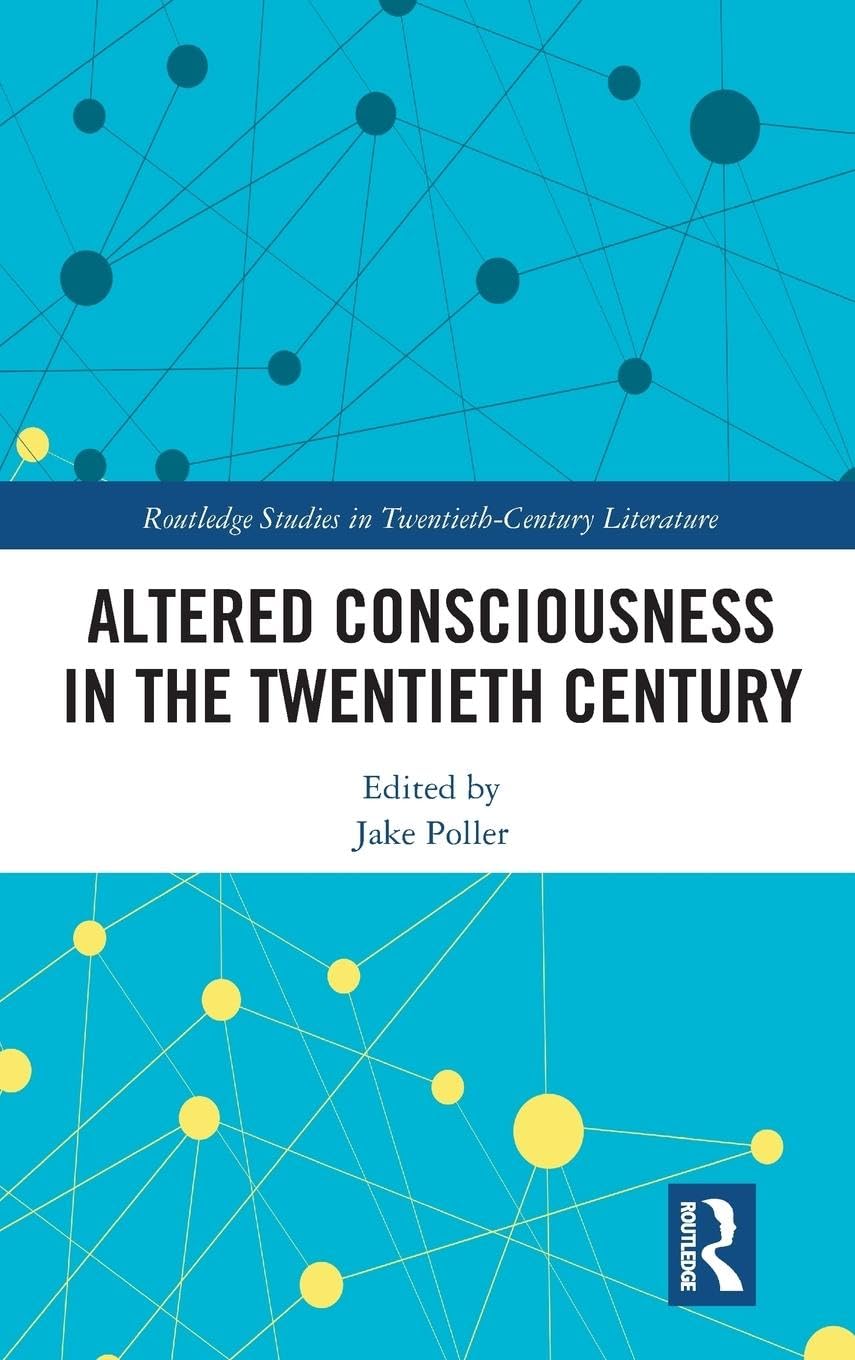 Altered Consciousness in the Twentieth Century (Routledge Studies in Twentieth-Century Literature)