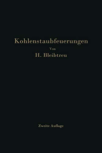 Kohlenstaubfeuerungen: Bericht, dem Reichskohlenrat erstattet im Auftrage seines Technisch-Wirtschaftlichen Sachverständigen-Ausschusses für Brennstoffverwendung