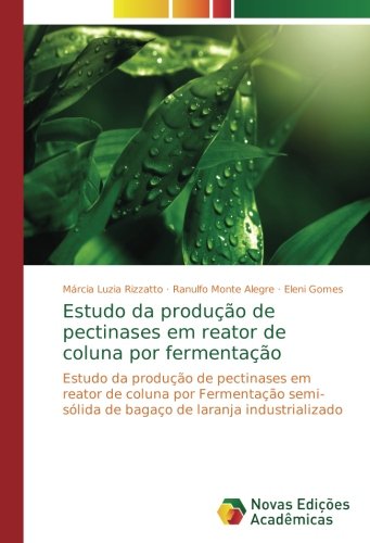 Estudo da produção de pectinases em reator de coluna por fermentação: Estudo da produção de pectinases em reator de coluna por Fermentação semi-sólida de bagaço de laranja industrializado