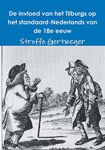 Stroffo Gertweger De Invloed Van Het Tilburgs Op Het Standaard-Nederlands Van De 18e Eeuw