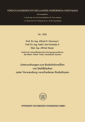 Untersuchungen zum Buckelschweißen von Stahlblechen unter Verwendung Verschiedener Buckeltypen (Forschungsberichte des Landes Nordrhein-Westfalen, 1526, Band 1526)
