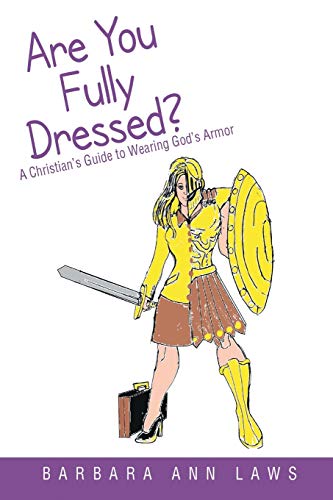 Are You Fully Dressed?: A Christian's Guide to Wearing God's Armor