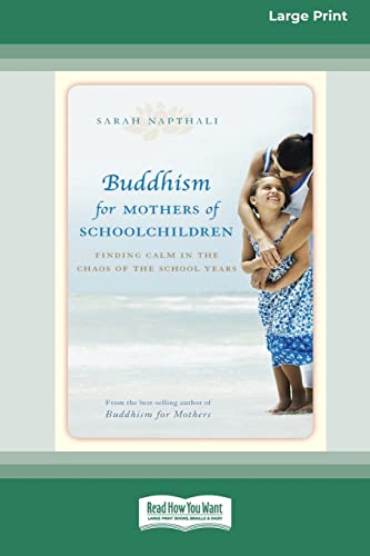 Buddhism for Mothers of Schoolchildren: Finding Calm in the Chaos of the School Years (16pt Large Print Edition)