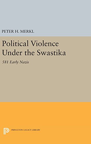 Political Violence Under the Swastika: 581 Early Nazis (Princeton Legacy Library, Band 1369)