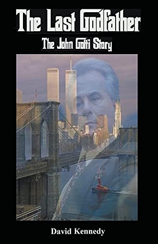 David Kennedy The Last Godfather The John Gotti Story