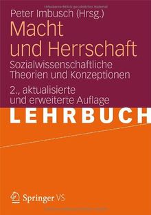 Macht und Herrschaft: Sozialwissenschaftliche Theorien und Konzeptionen