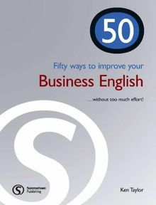 50 Ways to improve your Business English - Student's Book (50 Ways to improve ... without too much effort!)