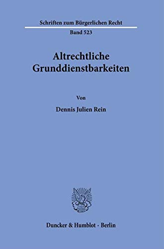 Altrechtliche Grunddienstbarkeiten. (Schriften zum Bürgerlichen Recht)