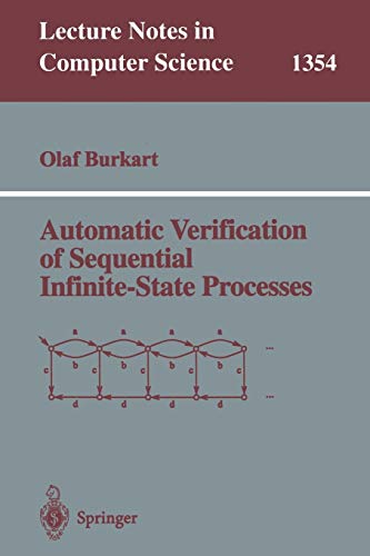 Automatic Verification of Sequential Infinite-State Processes (Lecture Notes in Computer Science) (Lecture Notes in Computer Science, 1354, Band 1354)