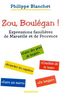 Zou boulegan : expressions familières de Provence