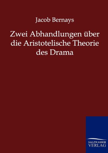 Zwei Abhandlungen über die Aristotelische Theorie des Drama