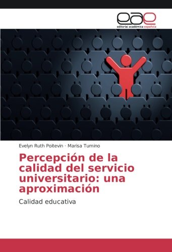 Percepción de la calidad del servicio universitario: una aproximación: Calidad educativa