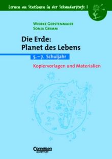 Lernen an Stationen in der Sekundarstufe I - Bisherige Ausgabe: Die Erde: Planet des Lebens: 5.-7. Schuljahr. Kopiervorlagen und Materialien