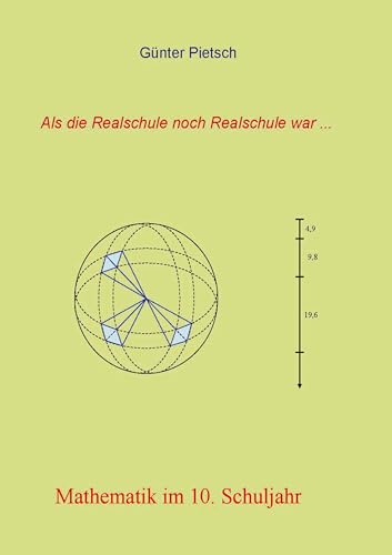 Mathematik im 10. Schuljahr: Körperberechnung (Kugel, zusammengesetzte Körper), Trigonometrie, quadratische (Bruch-)Gleichungen, Logarithmen, Folgen und Reihen, Zinseszinsrechnung