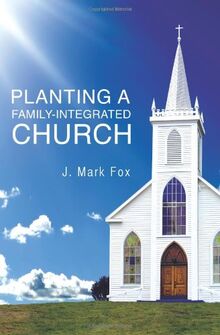 Planting a Family-Integrated Church