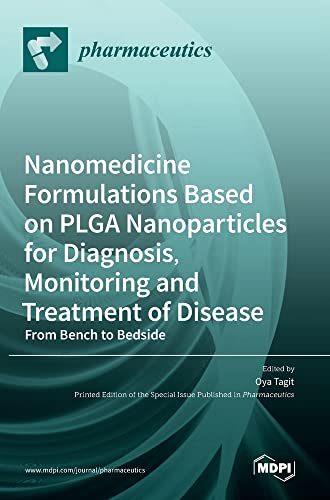 Nanomedicine Formulations Based on PLGA Nanoparticles for Diagnosis, Monitoring and Treatment of Disease: From Bench to Bedside