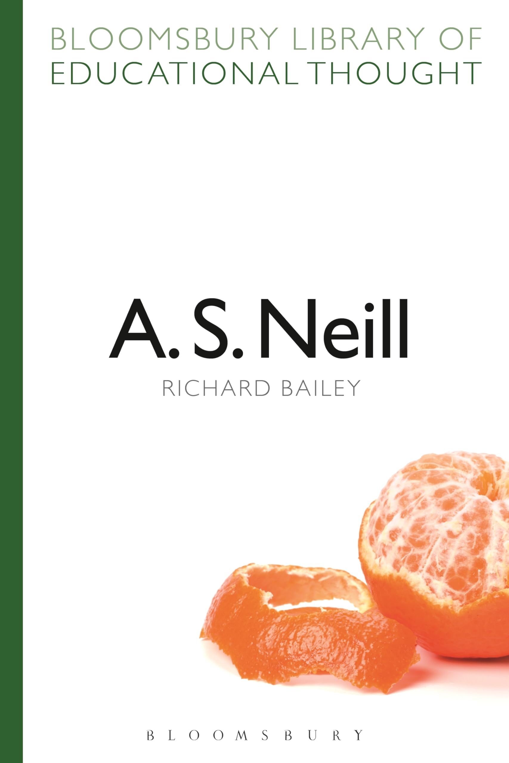 A. S. Neill (Bloomsbury Library of Educational Thought)
