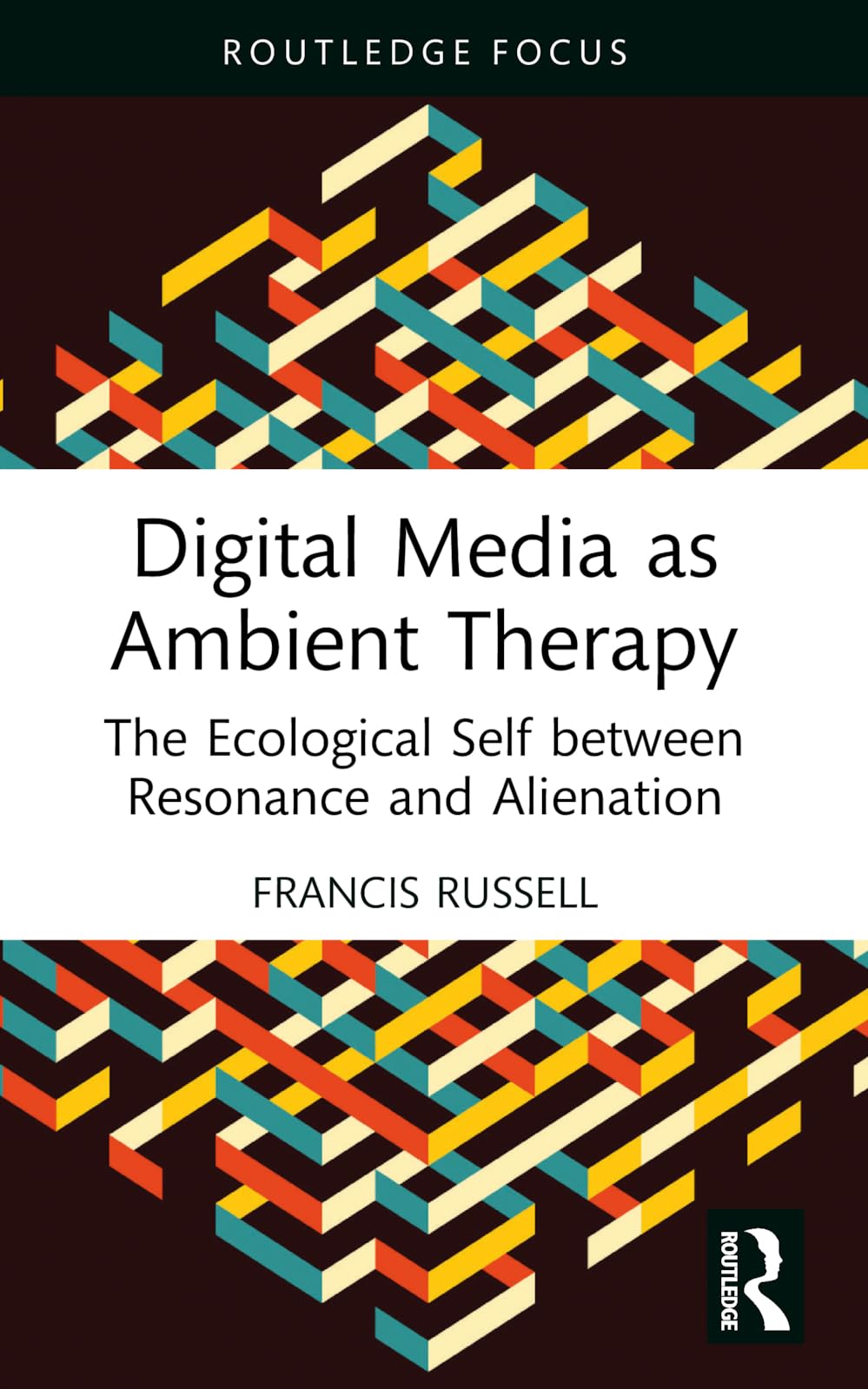 Digital Media as Ambient Therapy: The Ecological Self between Resonance and Alienation (Routledge Studies in New Media and Cyberculture)