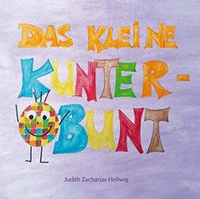 Das kleine Kunterbunt: Eine Geschichte über Patchworkfamilien und Bonuseltern