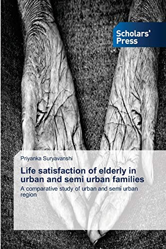 Life satisfaction of elderly in urban and semi urban families: A comparative study of urban and semi urban region