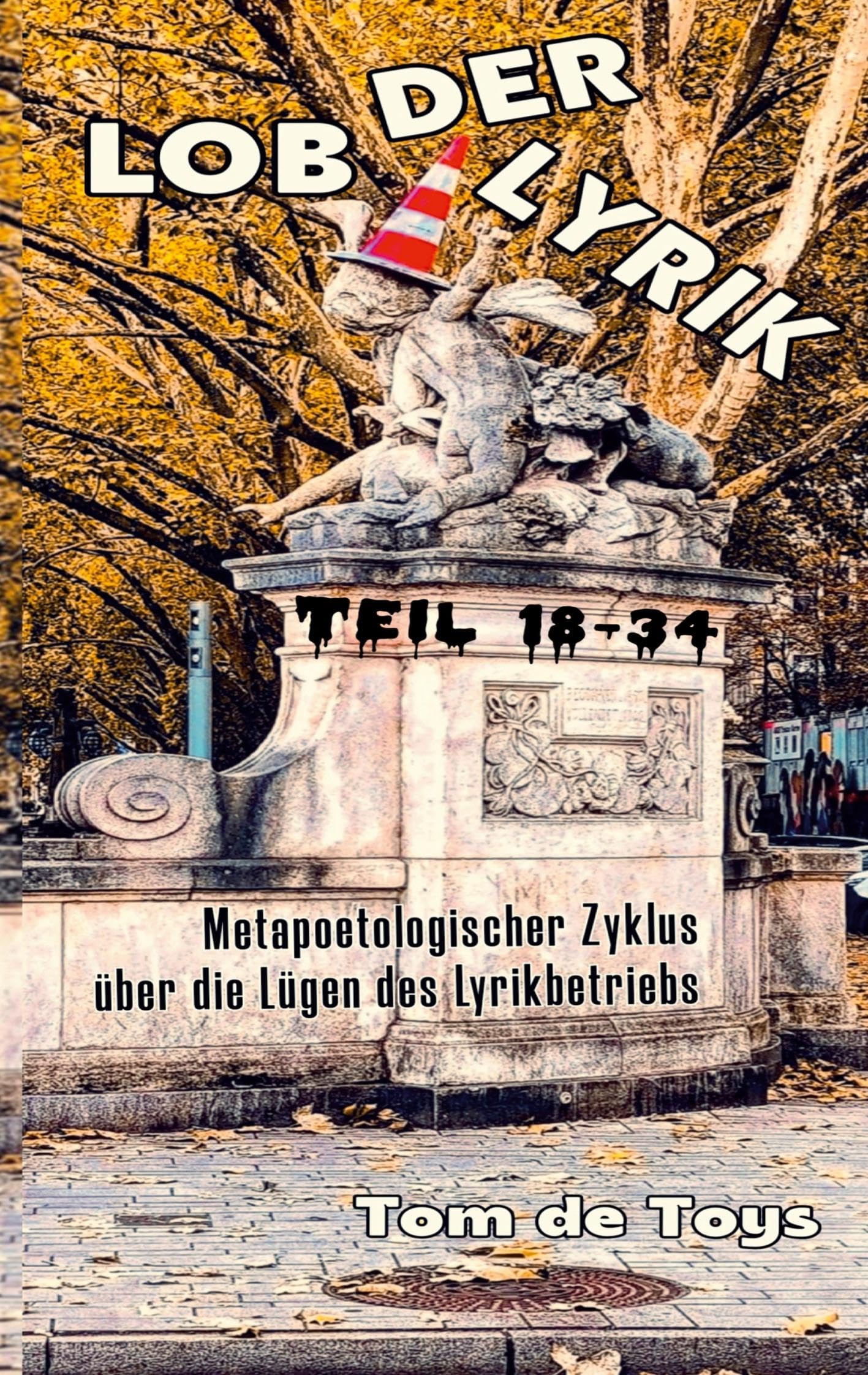 Lob der Lyrik: Metapoetologischer Zyklus über die Lügen des Lyrikbetriebs Teil 18 - 34: 25.9.-7.10.2025 (VER(RAM)S(CHT)E AUS DEM OFF)