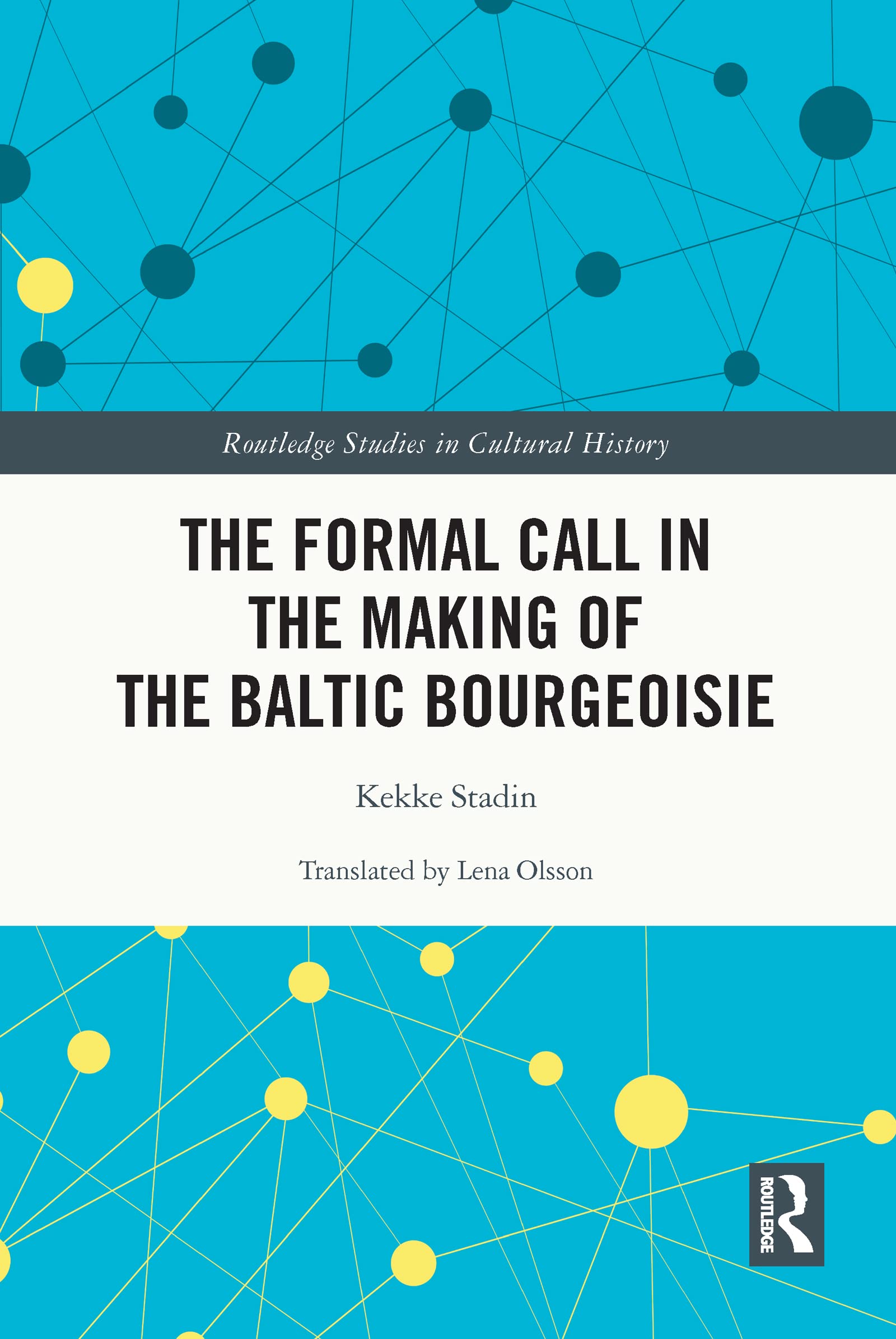 The Formal Call in the Making of the Baltic Bourgeoisie (Routledge Studies in Cultural History)
