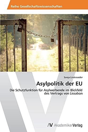 Asylpolitik der EU: Die Schutzfunktion für Asylwerbende im Blickfeld des Vertrags von Lissabon