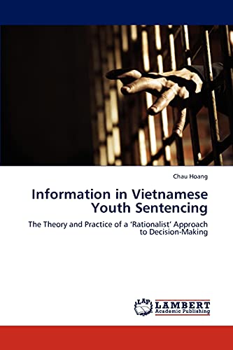 Information in Vietnamese Youth Sentencing: The Theory and Practice of a ‘Rationalist’ Approach to Decision-Making