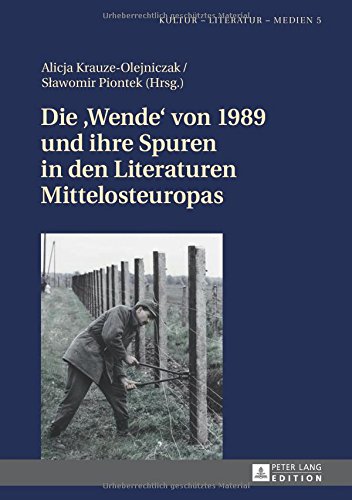 Die 'Wende' von 1989 und ihre Spuren in den Literaturen Mittelosteuropas (Kultur - Literatur - Medien / Posener Schriften zur Germanistik)