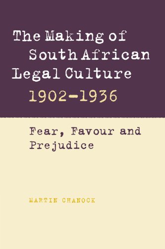 The Making of South African Legal Culture 1902-1936: Fear, Favour and Prejudice